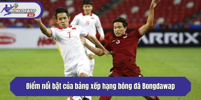 Điểm nổi bật của bảng xếp hạng bóng đá Bongdawap